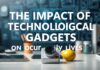L’Impact des Gadgets Technologiques sur Notre Quotidien The Impact of Technological Gadgets on Our Daily Lives