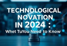 L’Innovation Technologique en 2024 : Ce Qu’il Faut Savoir Technological Innovation in 2024: What You Need to Know