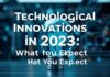 Les Innovations Technologiques en 2023: Ce Qui Vous Attend Technological Innovations in 2023: What to Expect